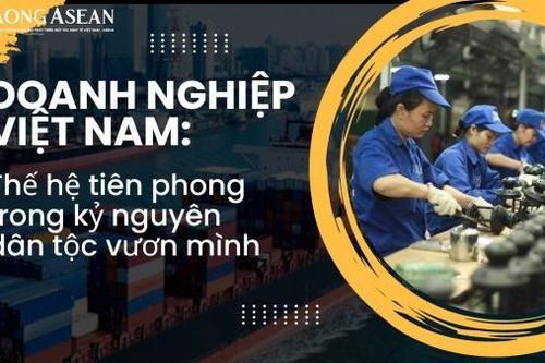 Doanh nghiệp Việt Nam: Thế hệ tiên phong trong kỷ nguyên dân tộc vươn mình