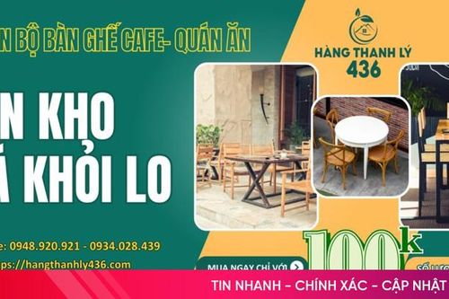 Lý do nên mua bàn ghế cũ tại Hàng thanh lý 436?