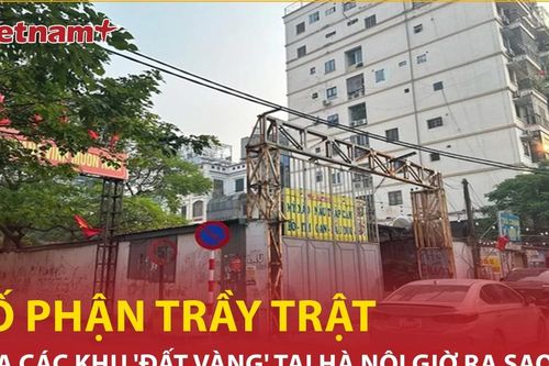 Bản tin 60s: Số phận trầy trật của khu 'đất vàng' tại Hà Nội giờ ra sao?