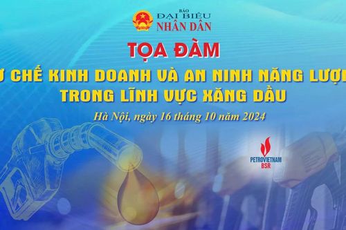 Sắp diễn ra Tọa đàm 'Cơ chế kinh doanh và an ninh năng lượng trong lĩnh vực xăng dầu'