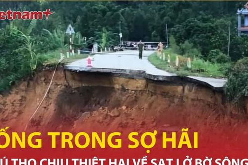 Người dân Đoan Hùng, Phú Thọ 'sống trong sợ hãi' vì tình trạng sạt lở bờ sông