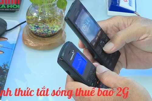 Hôm nay, chính thức tắt sóng thuê bao 2G