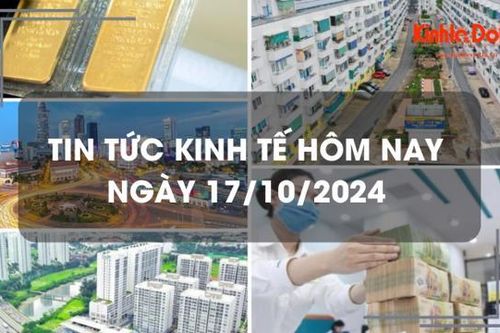 Tin tức kinh tế ngày 17/10: giá vàng thế giới chạm ngưỡng cao nhất mọi thời đại