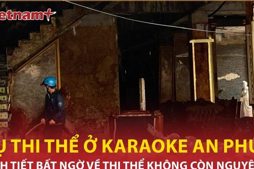Bản tin 60s: Tình tiết bất ngờ trong vụ tìm thấy thi thể ở karaoke An Phú