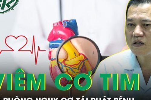 Đề phòng nguy cơ tái phát của bệnh viêm cơ tim cấp