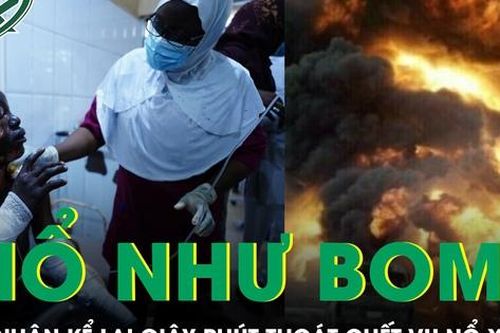 Người hôi xăng kể lại giây phút thoát chết trong vụ nổ xe bồn khiến 150 người thiệt mạng