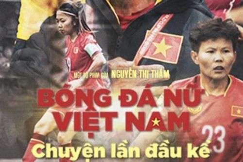 Ra mắt phim tài liệu về hành trình phát triển của bóng đá nữ Việt Nam