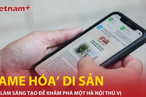 'Game hóa' di sản: Cách làm sáng tạo để khám phá một Hà Nội thú vị