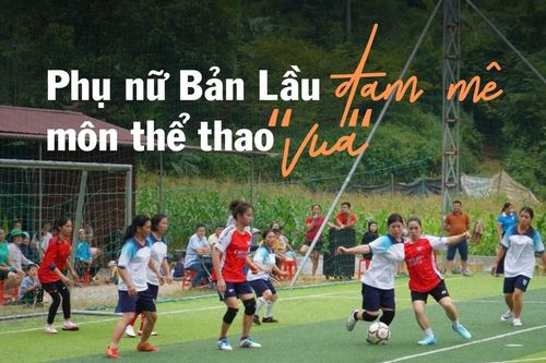 Phụ nữ Bản Lầu đam mê môn thể thao 'vua'