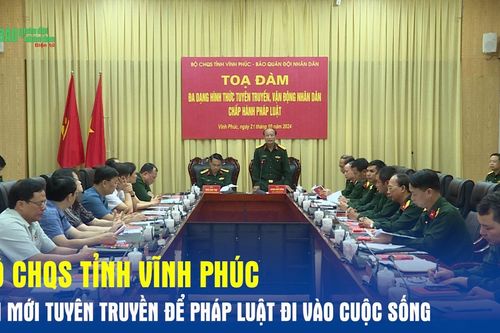 Bộ CHQS tỉnh Vĩnh Phúc: Đổi mới tuyên truyền để pháp luật đi vào cuộc sống