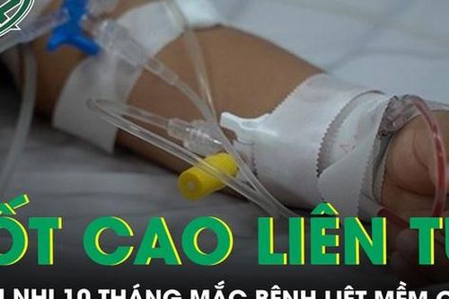 Sốt cao liên tục 2 ngày, trẻ 10 tháng tuổi mắc bệnh liệt mềm cấp