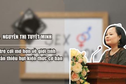 Tiến sĩ Nguyễn Thị Tuyết Minh: Giới trẻ cởi mở hơn về giới tính nhưng vẫn thiếu hụt kiến thức cơ bản