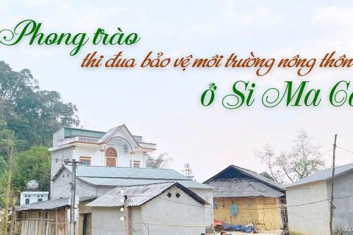 Phong trào thi đua bảo vệ môi trường nông thôn ở Si Ma Cai