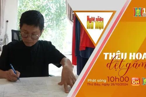 Nghệ nhân Hà Nội: Thêu hoa dệt gấm