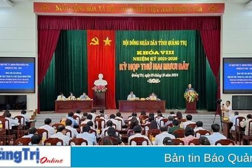 Kỳ họp thứ 27 HĐND tỉnh Quảng Trị khóa VIII: Thông qua 23 nghị quyết quan trọng