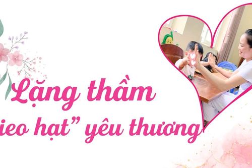 Lặng thầm 'gieo hạt' yêu thương