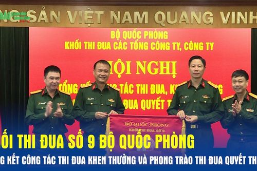 Khối thi đua số 9 Bộ Quốc phòng tổng kết công tác thi đua khen thưởng và Phong trào Thi đua Quyết thắng