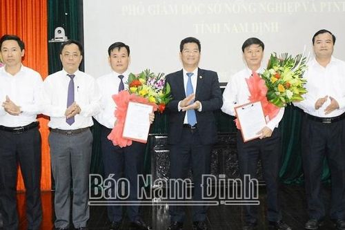 Nam Định bổ nhiệm 2 Phó Giám đốc Sở Nông nghiệp và Phát triển nông thôn