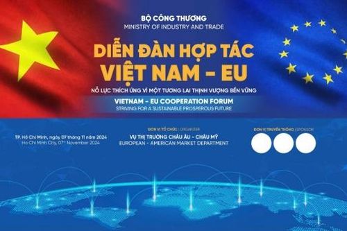 Bộ Công Thương sắp tổ chức Diễn đàn hợp tác Việt Nam – EU 2024 tại TP. Hồ Chí Minh