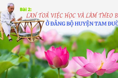Bài 2: Lan tỏa việc học và làm theo Bác ở Đảng bộ huyện Tam Đường