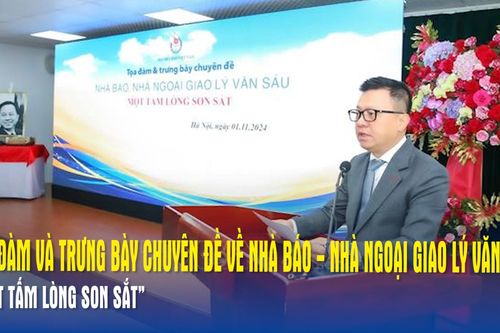 Tọa đàm và trưng bày chuyên đề về Nhà báo - Nhà ngoại giao Lý Văn Sáu - 'Một tấm lòng son sắt'