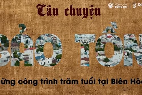 Câu chuyện bảo tồn những công trình trăm tuổi tại Biên Hòa