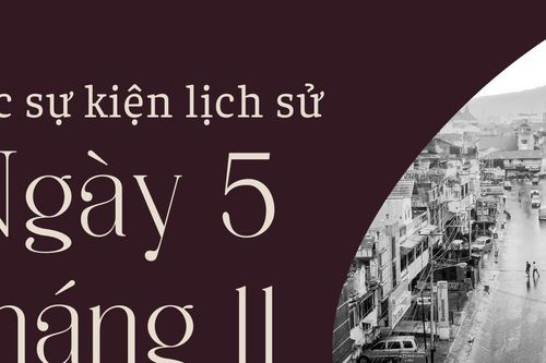 Ngày này năm xưa 5/11: Các sự kiện lịch sử nổi bật trong ngày 5/11
