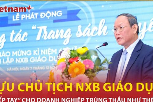 Cựu chủ tịch NXB Giáo Dục 'tiếp tay' cho doanh nghiệp trúng thầu như thế nào?