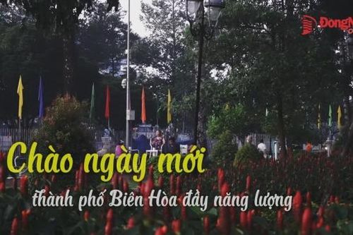Chào ngày mới, thành phố Biên Hòa đầy năng lượng