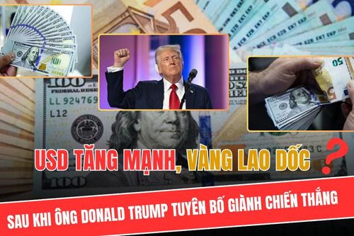 USD tăng mạnh, vàng lao dốc sau khi ông Donald Trump tuyên bố giành chiến thắng