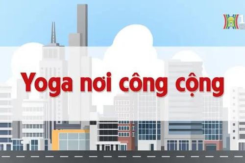 Yoga nơi công cộng | Chuyện quanh ta | 07/11/2024