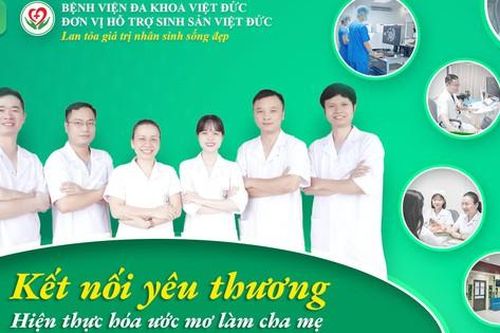 Đơn vị hỗ trợ sinh sản Việt Đức - viết tiếp giấc mơ hạnh phúc làm mẹ