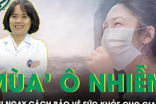 Chuyên gia bật mí cách bảo vệ sức khỏe trong 'mùa ô nhiễm không khí' ở Hà Nội