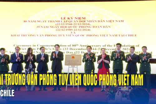 Khai trương Văn phòng Tùy viên Quốc phòng Việt Nam tại Chile