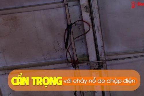 Cẩn trọng với cháy nổ do chập điện
