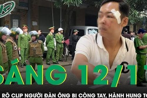 Sáng 12/11: Xác minh clip người đàn ông bị nhóm người còng tay, 'trút đòn' túi bụi giữa đường