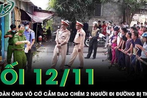 Tối 12/11: Gã đàn ông cầm dao hung hãn chém 2 người bị thương