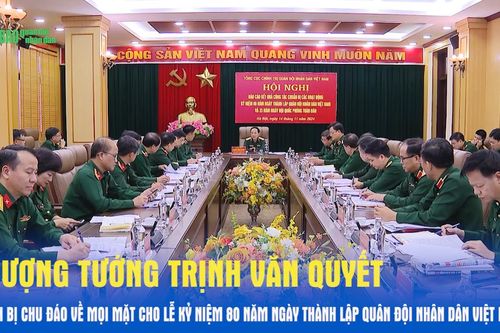 Thượng tướng Trịnh Văn Quyết: Chuẩn bị chu đáo về mọi mặt cho Lễ kỷ niệm 80 năm Ngày thành lập Quân đội nhân dân Việt Nam