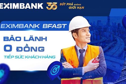 Eximbank Bfast - Bảo lãnh vốn đầu tư công '0 đồng', tiếp sức doanh nghiệp SMEs