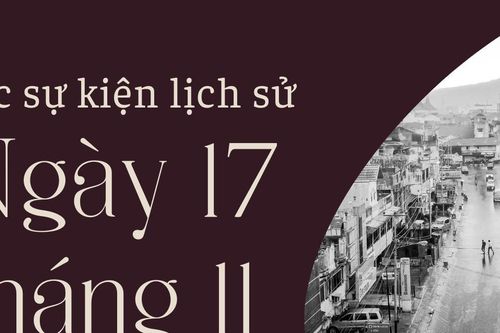 Ngày 17/11 là ngày gì? Các sự kiện lịch sử diễn ra vào ngày 17/11