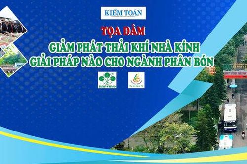 Sắp diễn ra Tọa đàm 'Giảm phát thải khí nhà kính - Giải pháp nào cho ngành phân bón'