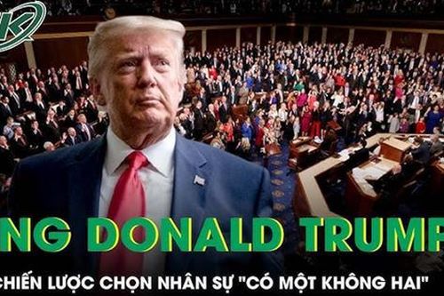 Chiến lược chọn nhân sự nội các 'có một không hai' của ông Donald Trump