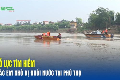 Nỗ lực tìm kiếm các em nhỏ bị đuối nước tại Phú Thọ