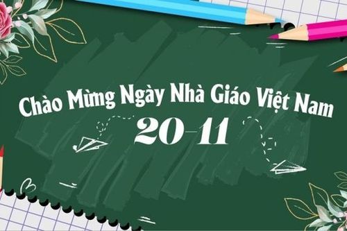 Những lời chúc ngày Nhà giáo Việt Nam 20/11 hay và ý nghĩa nhất