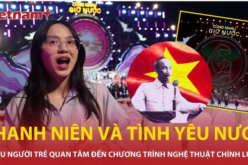 Khi giới trẻ quan tâm đến chương trình nghệ thuật chính luận