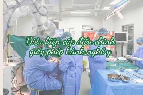 Điều kiện cấp điều chỉnh giấy phép hành nghề y