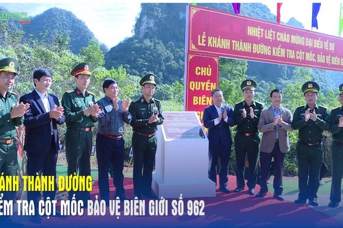 Khánh thành đường kiểm tra cột mốc, bảo vệ biên giới số 962