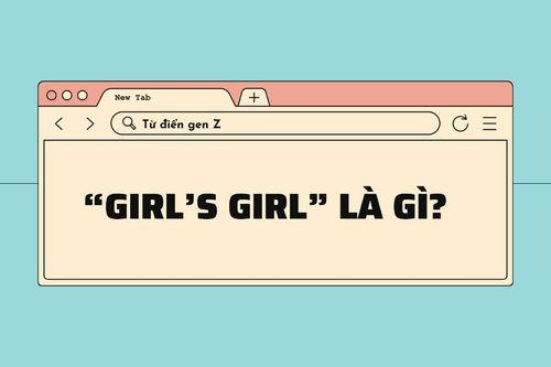 Giải mã từ điển gen Z: 'Girl's girl' là gì?