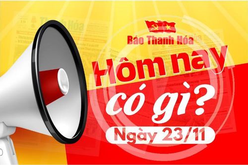 Hôm nay có gì? - Sự kiện nổi bật ngày 23/11/2024
