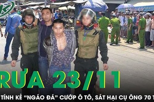 Trưa 23/11: Danh tính kẻ 'ngáo đá' sát hại cụ ông, lái xe náo loạn nhiều tỉnh